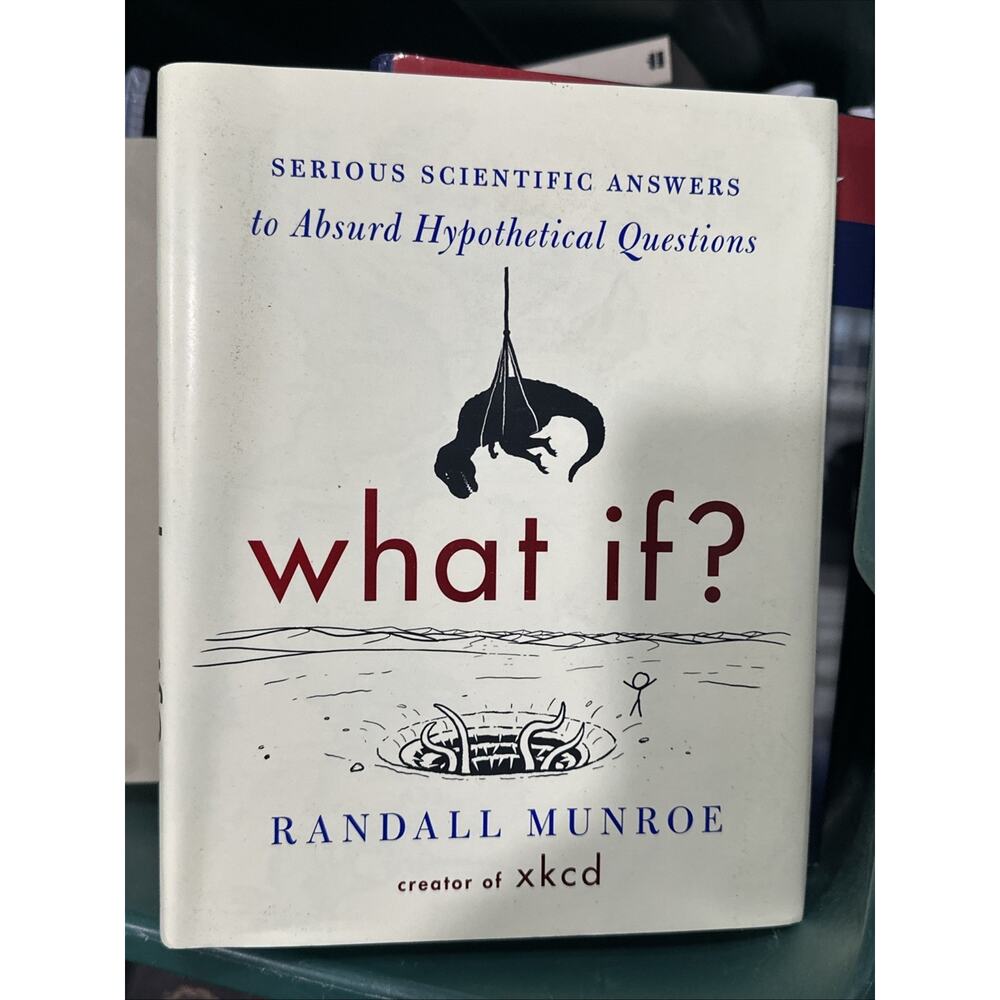 What If? Serious Scientific Answers to Absurd Hypothetical Questions - Randall M